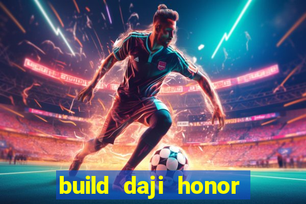 build daji honor of kings